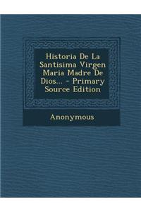 Historia De La Santisima Virgen Maria Madre De Dios...