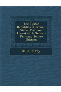 The Tuscan Republics (Florence, Siena, Pisa, and Lucca) with Genoa