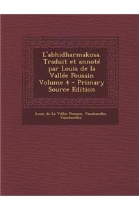 L'abhidharmakosa. Traduit et annoté par Louis de la Vallée Poussin Volume 4