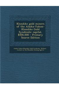 Klondike Gold Miners of the Alaska-Yukon-Klondike Gold Syndicate