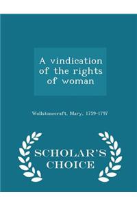 A Vindication of the Rights of Woman - Scholar's Choice Edition