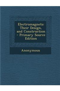 Electromagnets: Their Design, and Construction