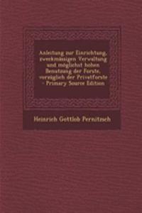 Anleitung Zur Einrichtung, Zweckmassigen Verwaltung Und Moglichst Hohen Benutzung Der Forste, Vorzuglich Der Privatforste - Primary Source Edition
