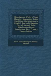 Miscellaneous Works of Lord Macaulay