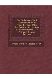 Stabeisen- Und Stahlbereitung in Frischherden