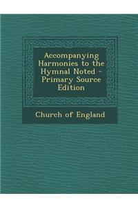 Accompanying Harmonies to the Hymnal Noted