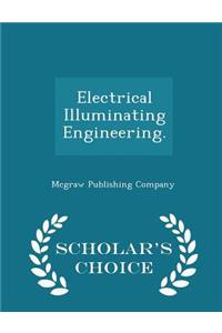 Electrical Illuminating Engineering. - Scholar's Choice Edition