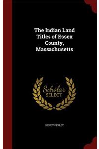 Indian Land Titles of Essex County, Massachusetts