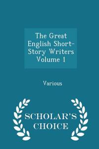 Great English Short-Story Writers Volume 1 - Scholar's Choice Edition