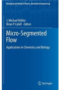 Micro-Segmented Flow: Applications in Chemistry and Biology