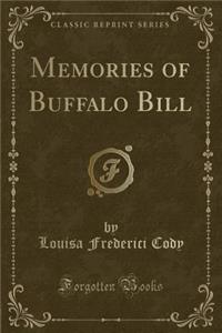 Memories of Buffalo Bill (Classic Reprint)