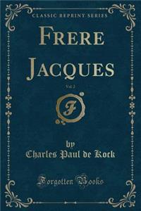 Frere Jacques, Vol. 2 (Classic Reprint)