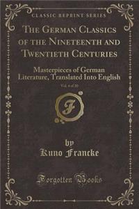 The German Classics of the Nineteenth and Twentieth Centuries, Vol. 4 of 20: Masterpieces of German Literature, Translated Into English (Classic Reprint)