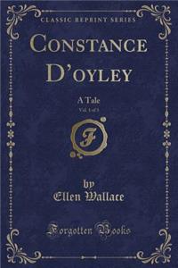 Constance d'Oyley, Vol. 1 of 3: A Tale (Classic Reprint)