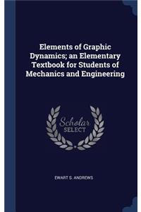 Elements of Graphic Dynamics; an Elementary Textbook for Students of Mechanics and Engineering