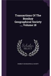Transactions Of The Bombay Geographical Society ..., Volume 18