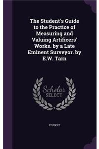 The Student's Guide to the Practice of Measuring and Valuing Artificers' Works. by a Late Eminent Surveyor. by E.W. Tarn