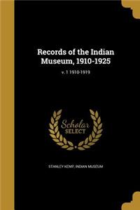 Records of the Indian Museum, 1910-1925; v. 1 1910-1919