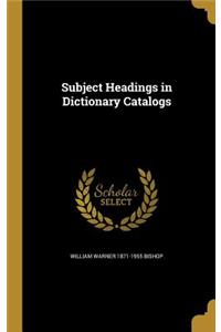 Subject Headings in Dictionary Catalogs