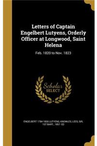 Letters of Captain Engelbert Lutyens, Orderly Officer at Longwood, Saint Helena