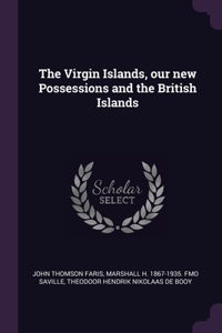 Virgin Islands, our new Possessions and the British Islands