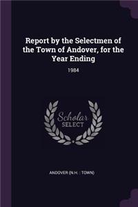 Report by the Selectmen of the Town of Andover, for the Year Ending