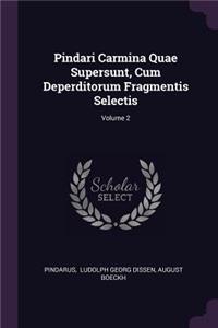 Pindari Carmina Quae Supersunt, Cum Deperditorum Fragmentis Selectis; Volume 2