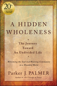 A Hidden Wholeness 20th Anniversary Edition