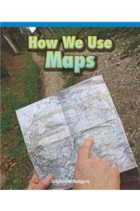 How We Use Maps