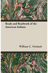 Beads and Beadwork of the American Indians