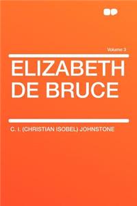 Elizabeth de Bruce Volume 3