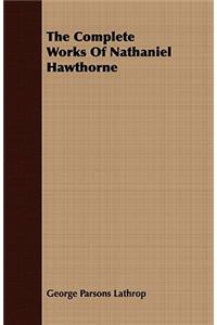 The Complete Works Of Nathaniel Hawthorne