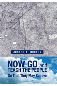 Now Go and Teach the People