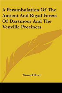 Perambulation Of The Antient And Royal Forest Of Dartmoor And The Venville Precincts