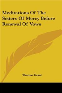 Meditations Of The Sisters Of Mercy Before Renewal Of Vows