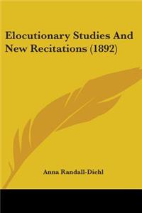 Elocutionary Studies And New Recitations (1892)
