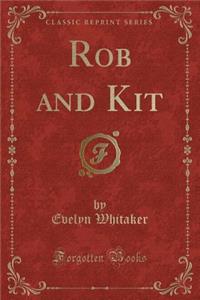 Rob and Kit (Classic Reprint)