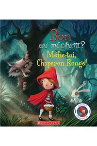 Contes Réinventés: Bon Ou Méchant? Méfie-Toi, Chaperon Rouge!