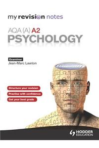 My Revision Notes: AQA (A) A2 Psychology