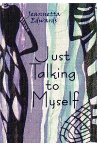 Just Talking to Myself