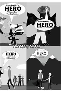 Hero: The Story So Far: Volume 1 the Beginning, Volume 2: 3 Years Later, Volume 3: The Quest for Heroine & the New Bad Guys,