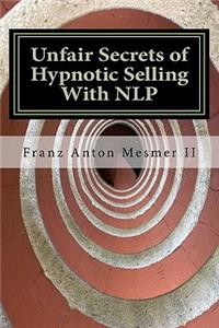 Unfair Secrets of Hypnotic Selling With NLP