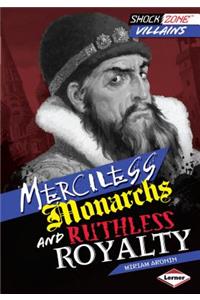 Merciless Monarchs and Ruthless Royalty