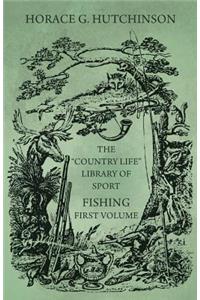 Country Life Library of Sport - Fishing - First Volume