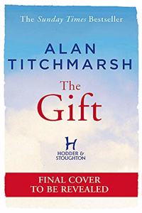 The Gift: The new novel from bestselling national treasure Alan Titchmarsh