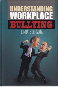 Understanding Workplace Bullying