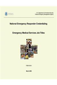 National Emergency Responder Credentialing - Emergency Medical Services Job Titles (FEMA 509-3 / March 2008)