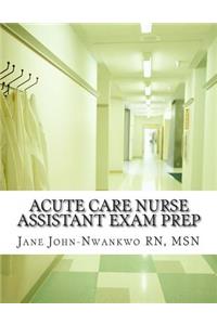 Acute Care Nurse Assistant Exam Prep