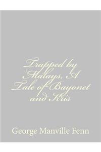 Trapped by Malays, A Tale of Bayonet and Kris