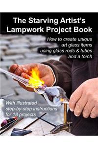 The Starving Artist's Lampwork Project Book